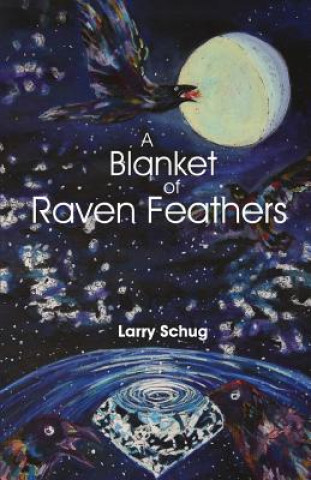 Książka Blanket of Raven Feathers Larry Schug