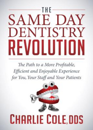 Könyv Same Day Dentistry Revolution Charlie Cole