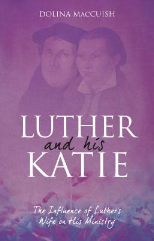 Carte Luther And His Katie Dolina MacCuish