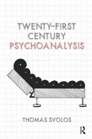 Carte Twenty-First Century Psychoanalysis Thomas Svolos
