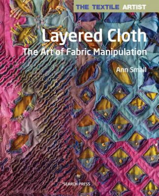 Книга Textile Artist: Layered Cloth Ann Small