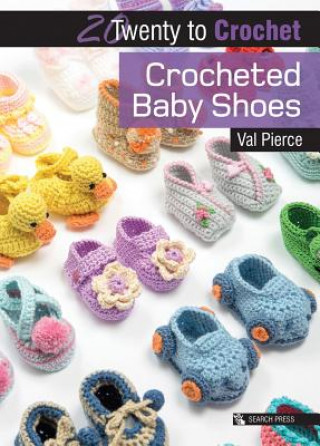 Book 20 to Crochet: Crocheted Baby Shoes Val Pierce
