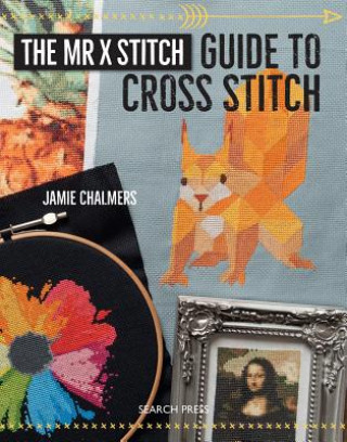 Könyv Mr X Stitch Guide to Cross Stitch Jamie Chalmers