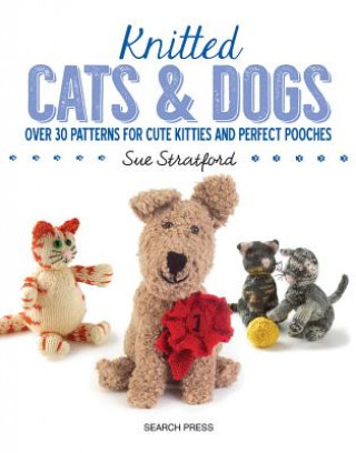 Kniha Knitted Cats & Dogs Sue Stratford