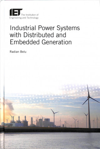 Kniha Industrial Power Systems with Distributed and Embedded Generation Radian Belu