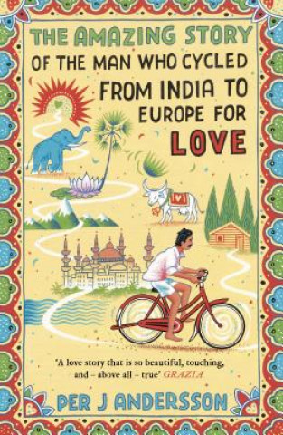Kniha Amazing Story of the Man Who Cycled from India to Europe for Love Per J. Andersson