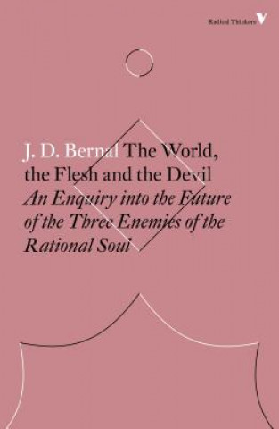 Buch World, the Flesh and the Devil J. D. Bernal