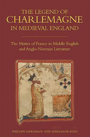 Kniha Legend of Charlemagne in Medieval England Marianne Ailes