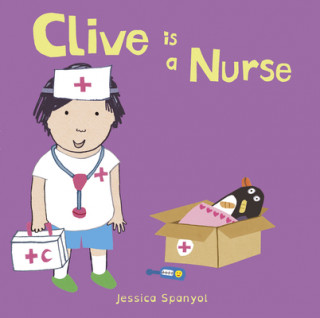 Kniha Clive is a Nurse Jessica Spanyol