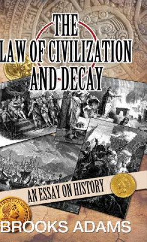 Kniha Law of Civilization and Decay Brooks Adams