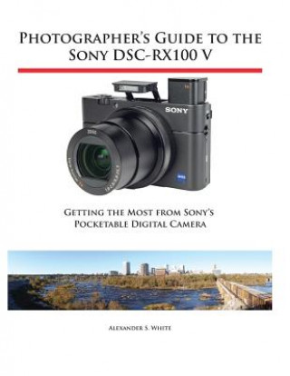 Książka Photographer's Guide to the Sony DSC-RX100 V Alexander S. White