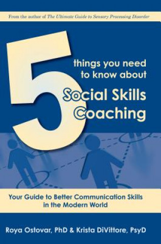 Kniha 5 Things You Need to Know About Social Skills Coaching Kristra Divittore