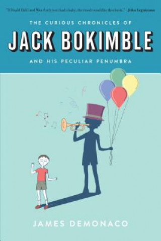 Книга The Curious Chronicles of Jack Bokimble and His Peculiar Penumbra James Demonaco