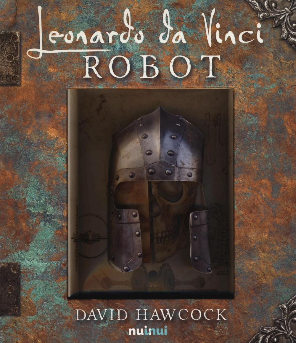 Könyv Leonardo da Vinci. Robot. Libro pop-up David Hawcock