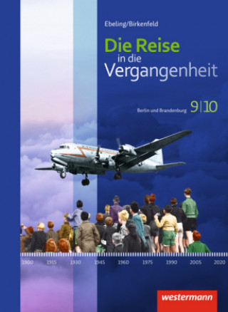 Kniha Die Reise in die Vergangenheit 9 / 10. Schülerband. Berlin und Brandenburg Hans Ebeling