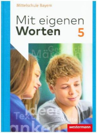 Knjiga Mit eigenen Worten 5. Schülerband. Sprachbuch. Bayerische Mittelschulen 