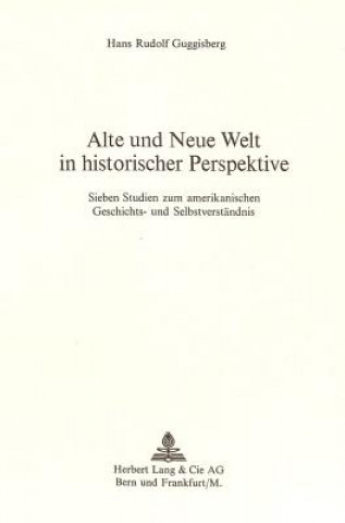 Kniha Alte und neue Welt in historischer Perspektive Hans R. Guggisberg