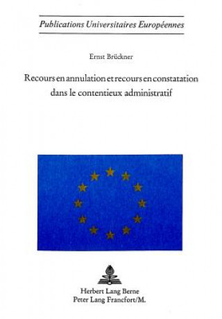 Kniha Recours en annulation et recours en constatation dans le contentieux administratif Ernst Brückner