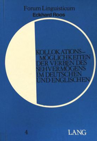 Livre Kollokationsmoeglichkeiten der Verben des Sehvermoegens im Deutschen und Englischen Eckhard Roos