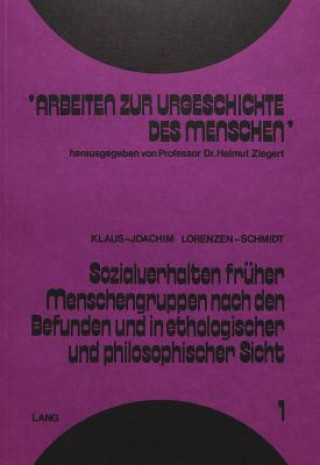 Книга Sozialverhalten frueher Menschengruppen nach den Befunden und in ethologischer und philosophischer Sicht Klaus-Joachim Lorenzen-Schmidt