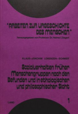 Kniha Sozialverhalten frueher Menschengruppen nach den Befunden und in ethologischer und philosophischer Sicht Klaus-Joachim Lorenzen-Schmidt