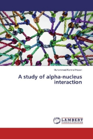 Könyv A study of alpha-nucleus interaction Muhammad Kamrul Hasan