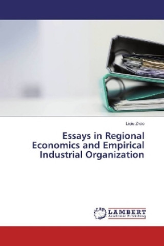 Kniha Essays in Regional Economics and Empirical Industrial Organization Liqiu Zhao