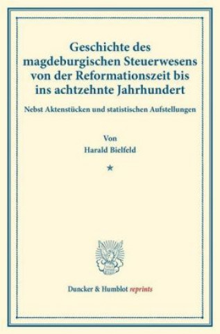 Carte Geschichte des magdeburgischen Steuerwesens von der Reformationszeit bis ins achtzehnte Jahrhundert. Harald Bielfeld
