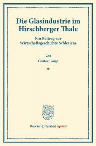 Książka Die Glasindustrie im Hirschberger Thale. Gustav Lange