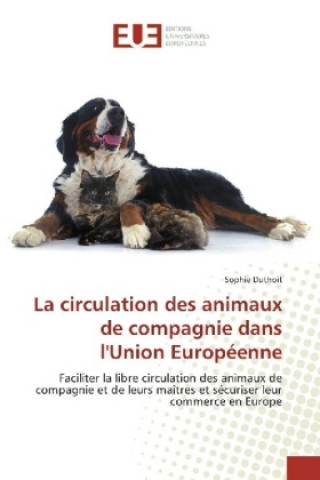 Kniha La circulation des animaux de compagnie dans l'Union Européenne Sophie Duthoit