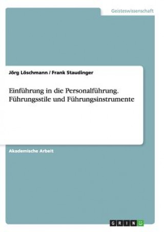 Kniha Einfuhrung in die Personalfuhrung. Fuhrungsstile und Fuhrungsinstrumente Jörg Löschmann