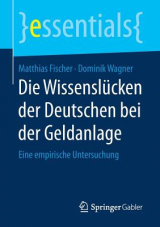 Kniha Die Wissenslucken der Deutschen bei der Geldanlage Matthias Fischer
