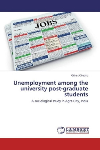 Könyv Unemployment among the university post-graduate students Gilbert Okebiro