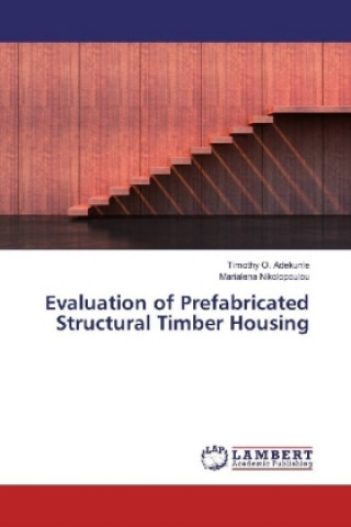 Könyv Evaluation of Prefabricated Structural Timber Housing Timothy O. Adekunle