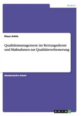 Livre Qualitatsmanagement im Rettungsdienst und Massnahmen zur Qualitatsverbesserung Klaus Schliz