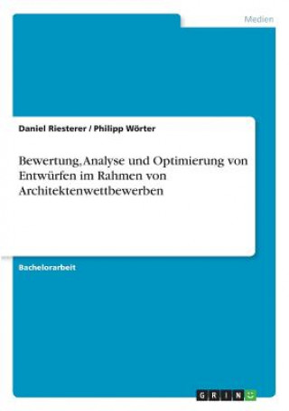 Carte Bewertung, Analyse und Optimierung von Entwurfen im Rahmen von Architektenwettbewerben Daniel Riesterer