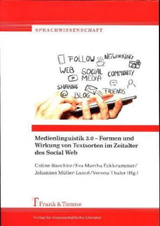 Könyv Medienlinguistik 3.0 ? Formen und Wirkung von Textsorten im Zeitalter des Social Web Coline Baechler