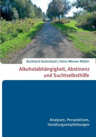 Книга Alkoholabhangigkeit, Abstinenz und Suchtselbsthilfe Heinz-Werner Müller Burkhard Kastenbutt