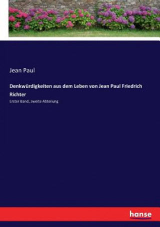 Kniha Denkwurdigkeiten aus dem Leben von Jean Paul Friedrich Richter JEAN PAUL