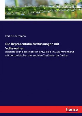 Könyv Reprasentativ-Verfassungen mit Volkswahlen Biedermann Karl Biedermann