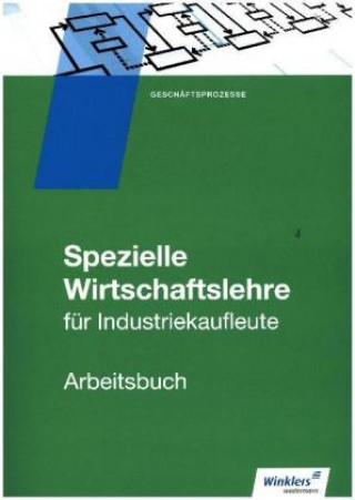 Kniha Spezielle Wirtschaftslehre für Industriekaufleute: Arbeitsbuch 