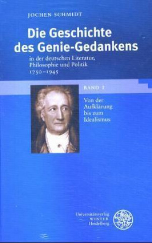 Buch Die Geschichte des Geniegedankens in der deutschen Literatur, Philosophie und Politik 1750-1945, 2 Bde. Jochen Schmidt