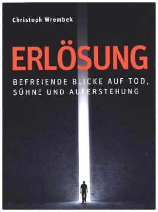 Kniha Erlösung - Befreiende Blicke auf Tod, Sühne und Auferstehung Christoph Wrembek