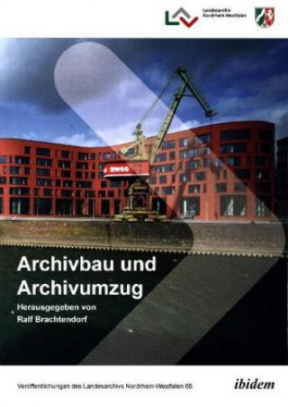 Knjiga Archivbau und Archivumzug Ralf Brachtendorf