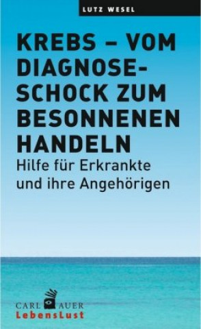 Kniha Krebs - vom Diagnoseschock zum besonnenen Handeln Lutz Wesel