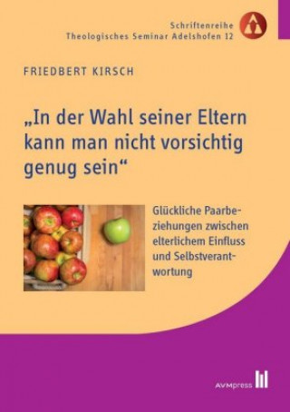 Könyv "In der Wahl seiner Eltern kann man nicht vorsichtig genug sein" Friedbert Kirsch