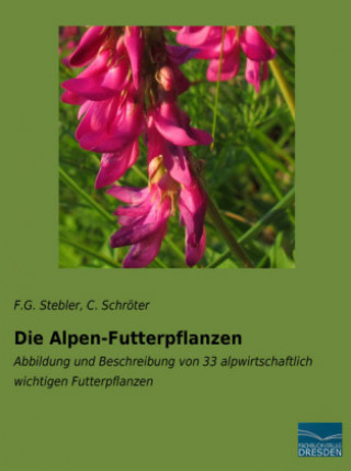 Kniha Die Alpen-Futterpflanzen F. G. Stebler