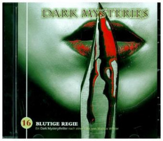 Audio Dark Mysteries-Blutige Regie Folge 16 Markus Winter
