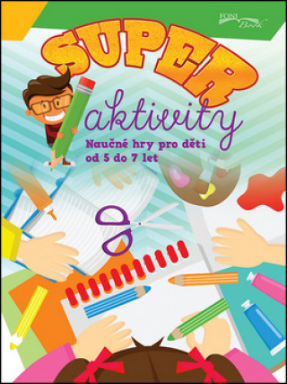 Kniha Superaktivity - Náučné hry pro děti 5-7 let 