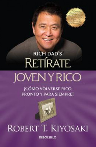 Kniha Retírate Joven Y Rico / Retire Young Retire Rich Robert Toru Kiyosaki